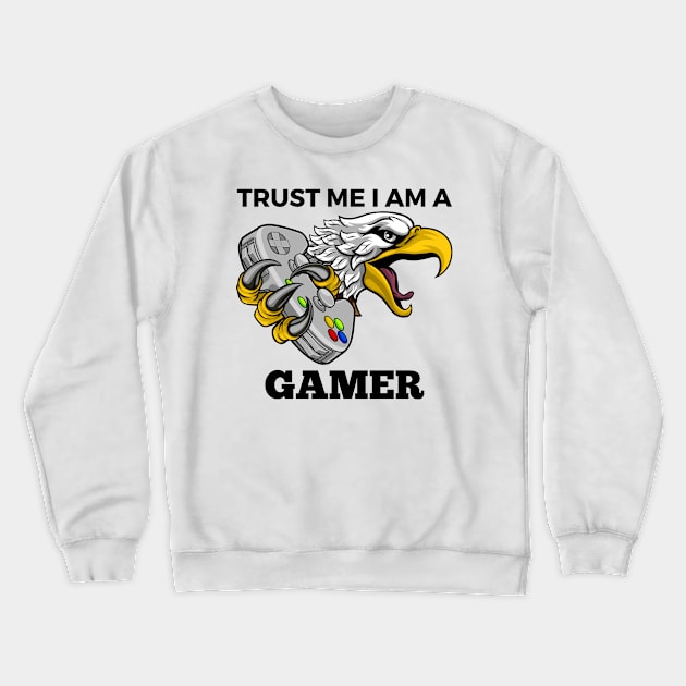 Trust Me I Am A Gamer - Eagle With Gamepad And Black Text Crewneck Sweatshirt by Double E Design